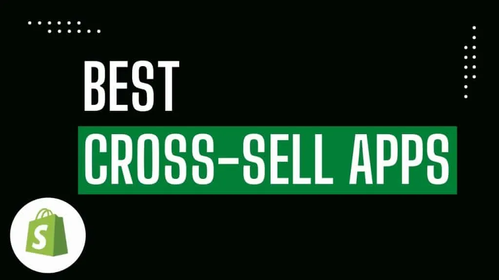 Best Cross-Sell Apps for Shopify 2022