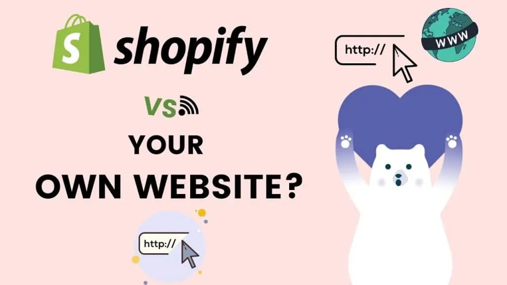 Shopify vs Your Own Website: Which One to Invest in?