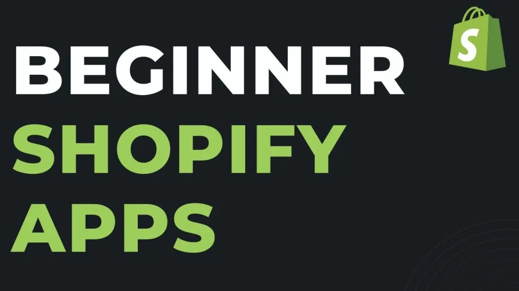 Top Beginner Shopify Apps in 2022.