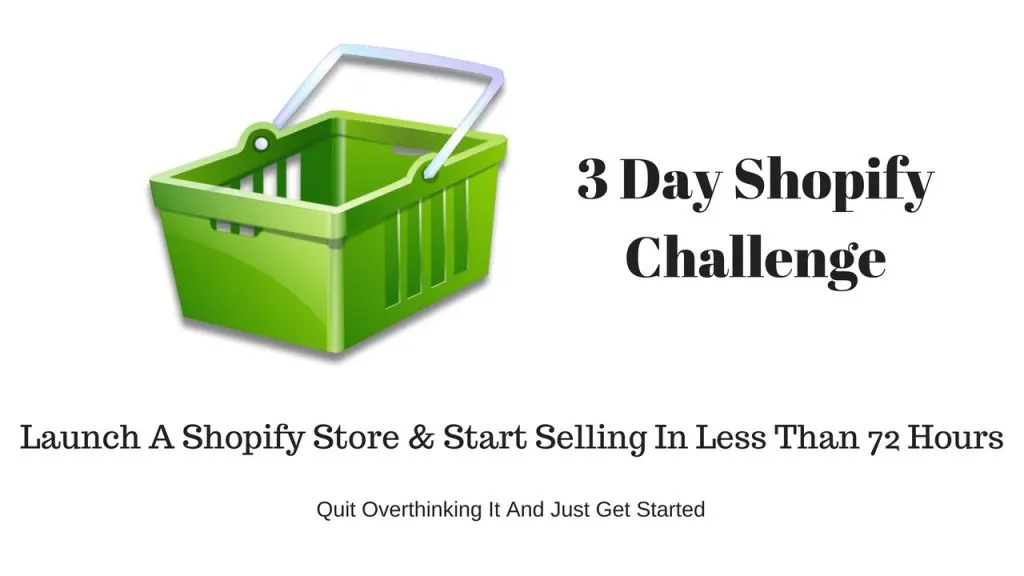 Launch Your Shopify Store In 72 Hours - The 3 Day Shopify Challenge