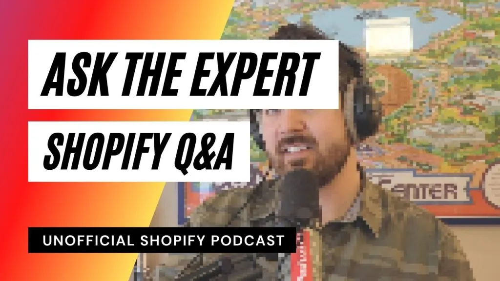 Ask the Shopify Expert - Merchant Q&A | ep.345, The Unofficial Shopify Podcast