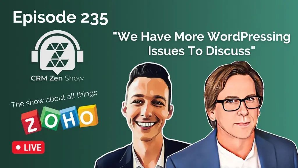 CRM Zen Show Episode 235 - We Have More WordPressing Issues To Discuss
