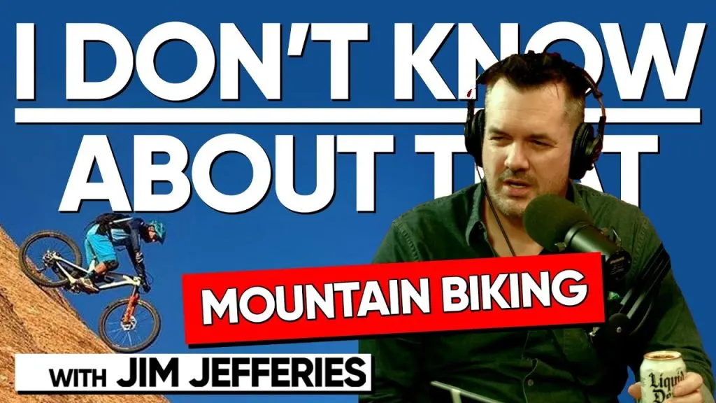 Mountain Biking | I Don't Know About That with Jim Jefferies #136