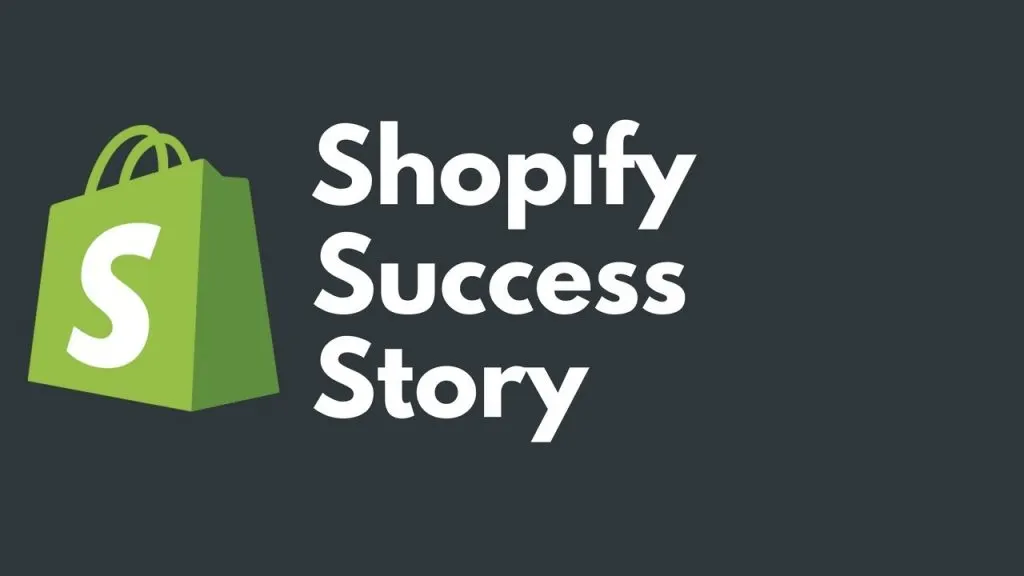 Shopify Success | Shopify Success Stories